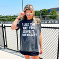 Load image into Gallery viewer, I like the way you serve it tee