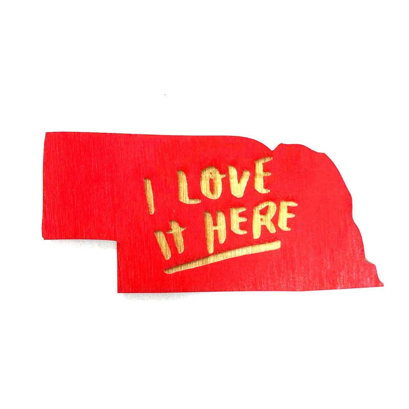 I love it here Nebraska magnet