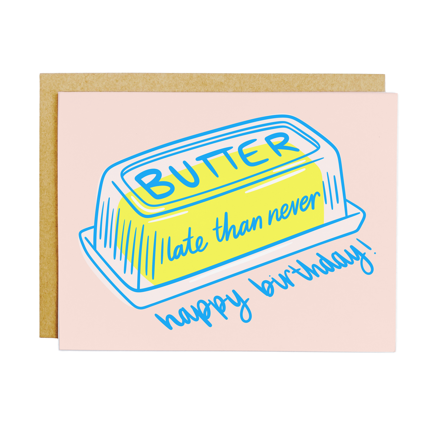 Butter Late Than Never Belated Birthday Card
