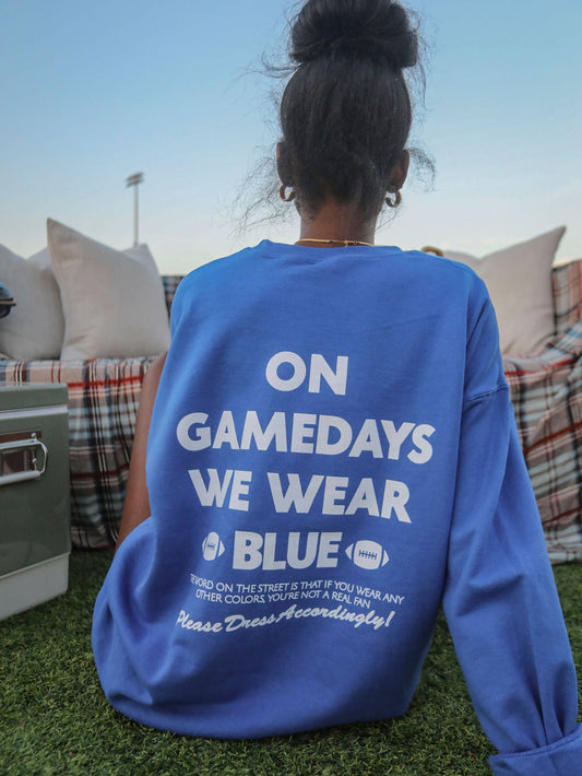 on gamedays we wear blue crewneck sweatshirt