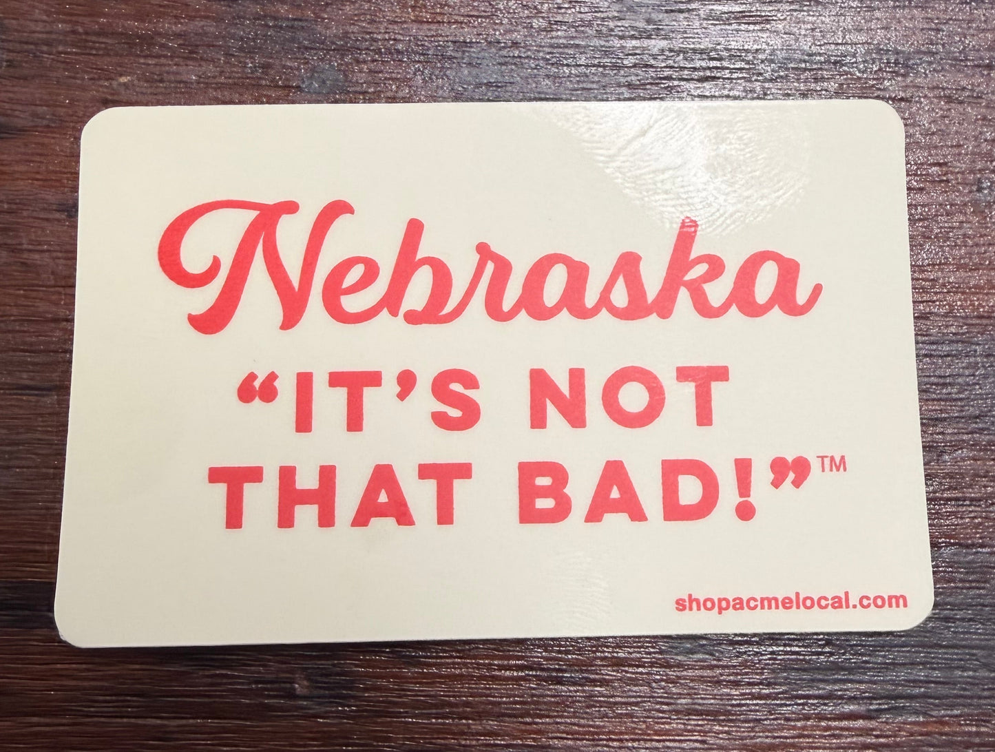 Nebraska - it’s not that bad! vinyl sticker