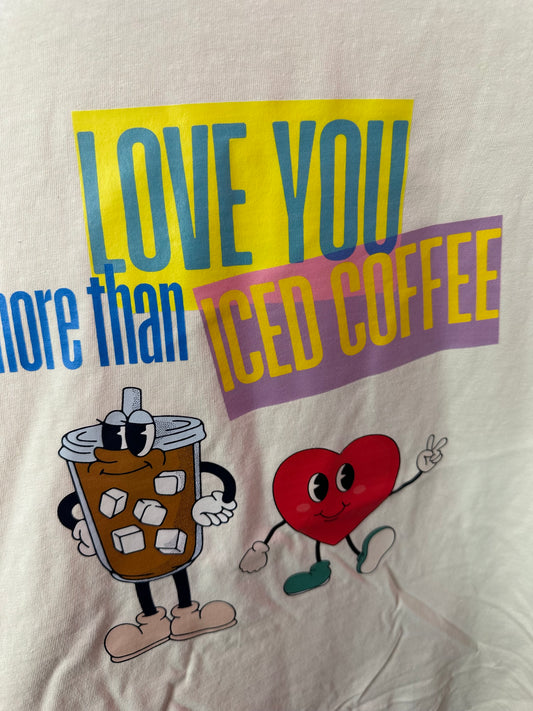 love you more than iced coffee tee