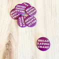 Load image into Gallery viewer, bread eating champ button
