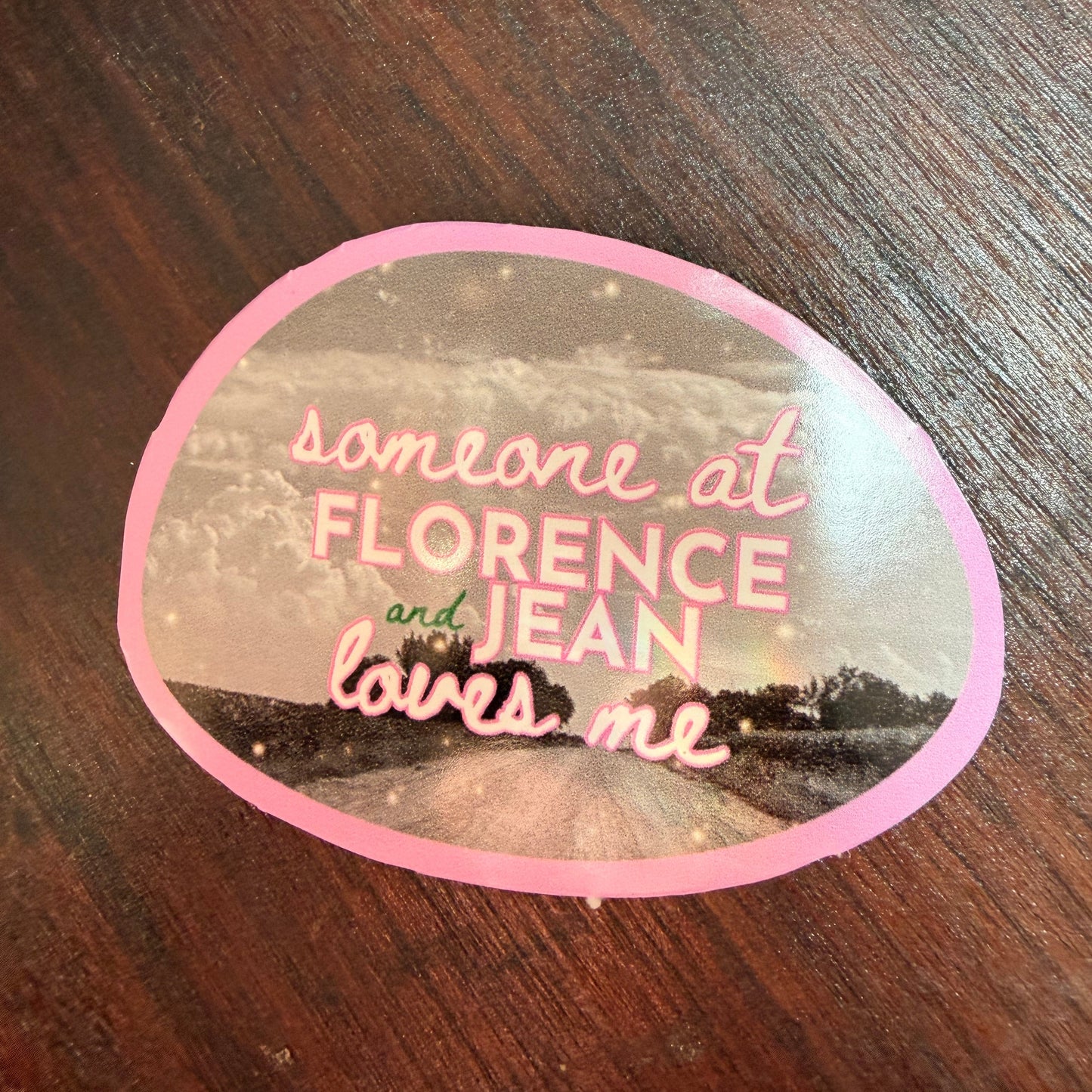 Someone at Florence and Jean loves me vinyl sticker