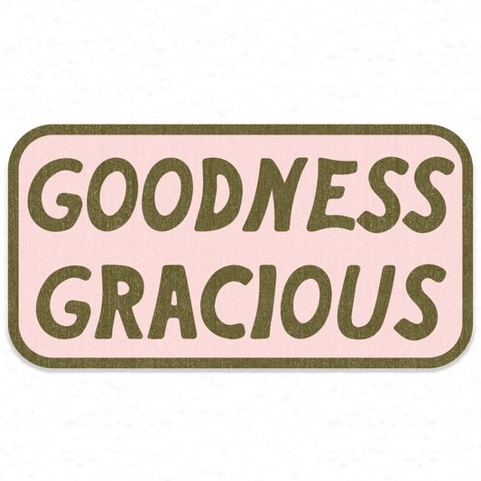 goodness gracious vinyl sticker