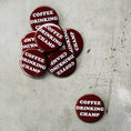 Load image into Gallery viewer, coffee drinking champ button
